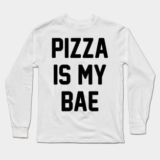 Pizza Is My Bae! Long Sleeve T-Shirt